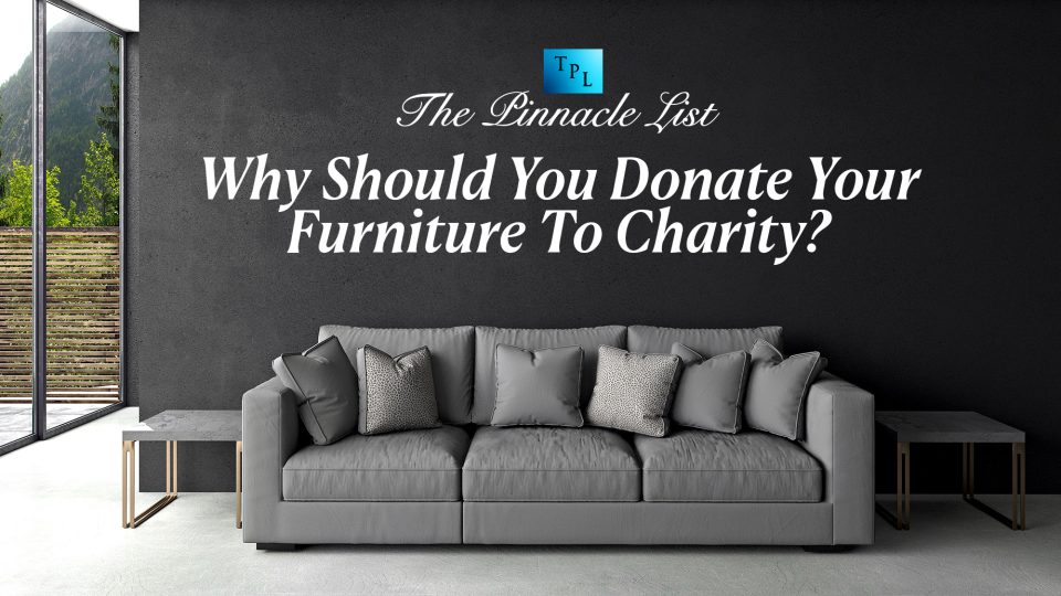 Why Should You Donate Your Furniture To Charity? The Pinnacle List