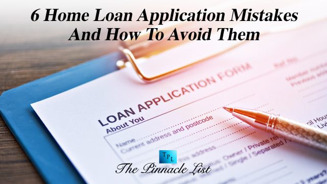 6 Home Loan Application Mistakes And How To Avoid Them