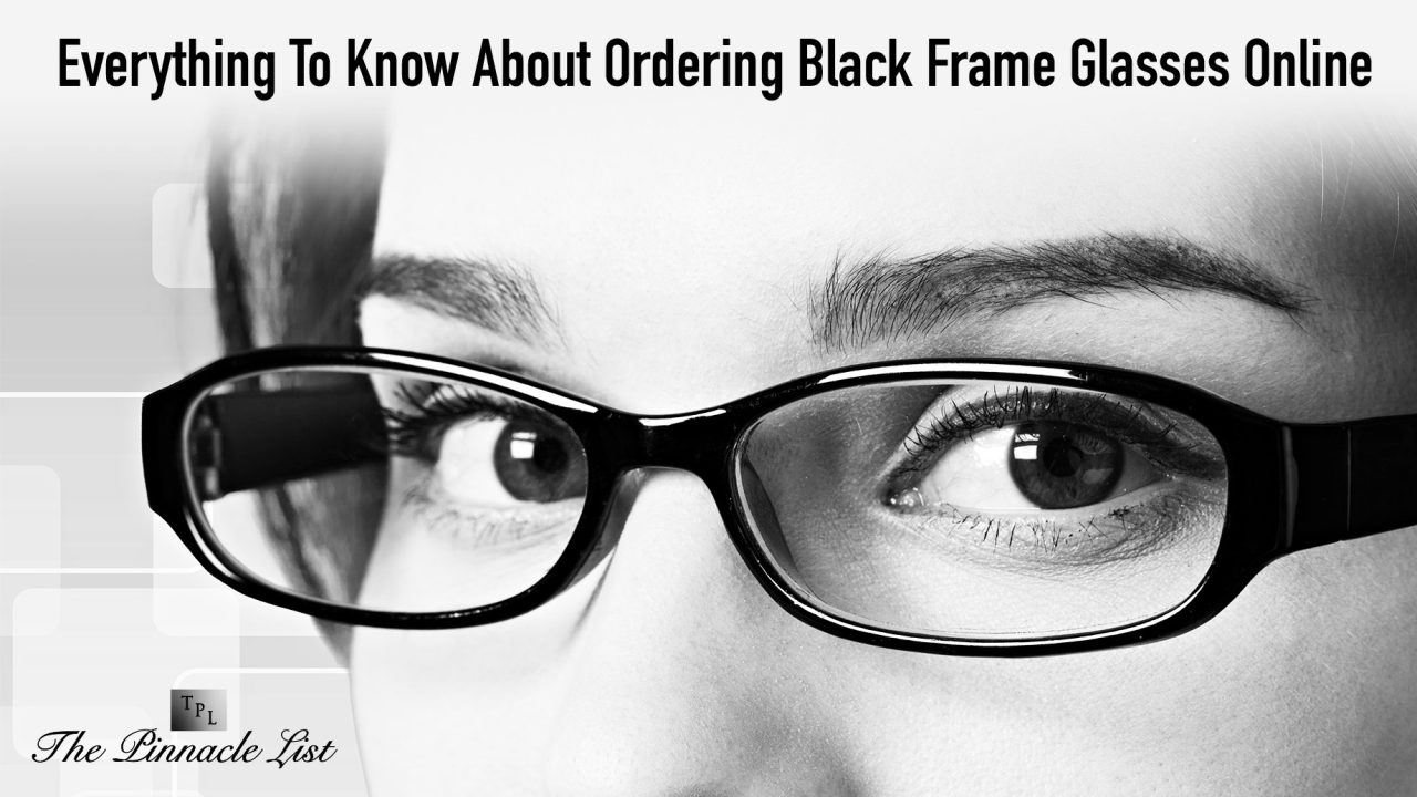 Everything To Know About Ordering Black Frame Glasses Online