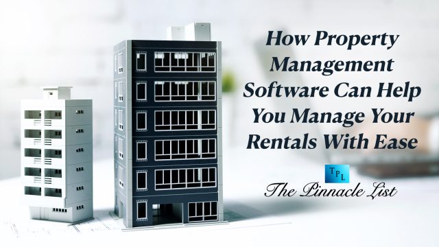 The Landlord's Solution: How Property Management Software Can Help You Manage Your Rentals With Ease