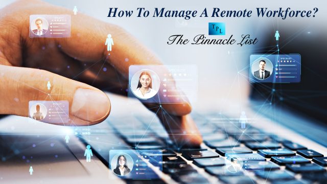 How To Manage A Remote Workforce? 10 Tips