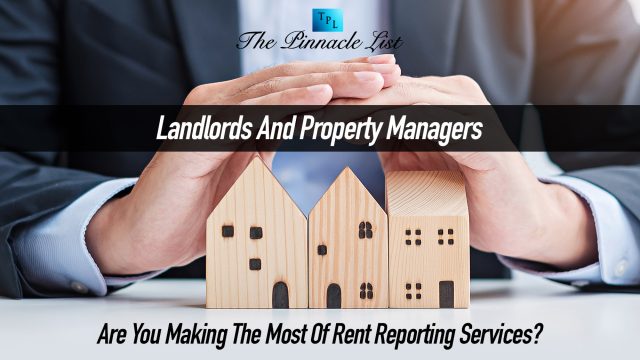 Landlords And Property Managers: Are You Making The Most Of Rent Reporting Services?