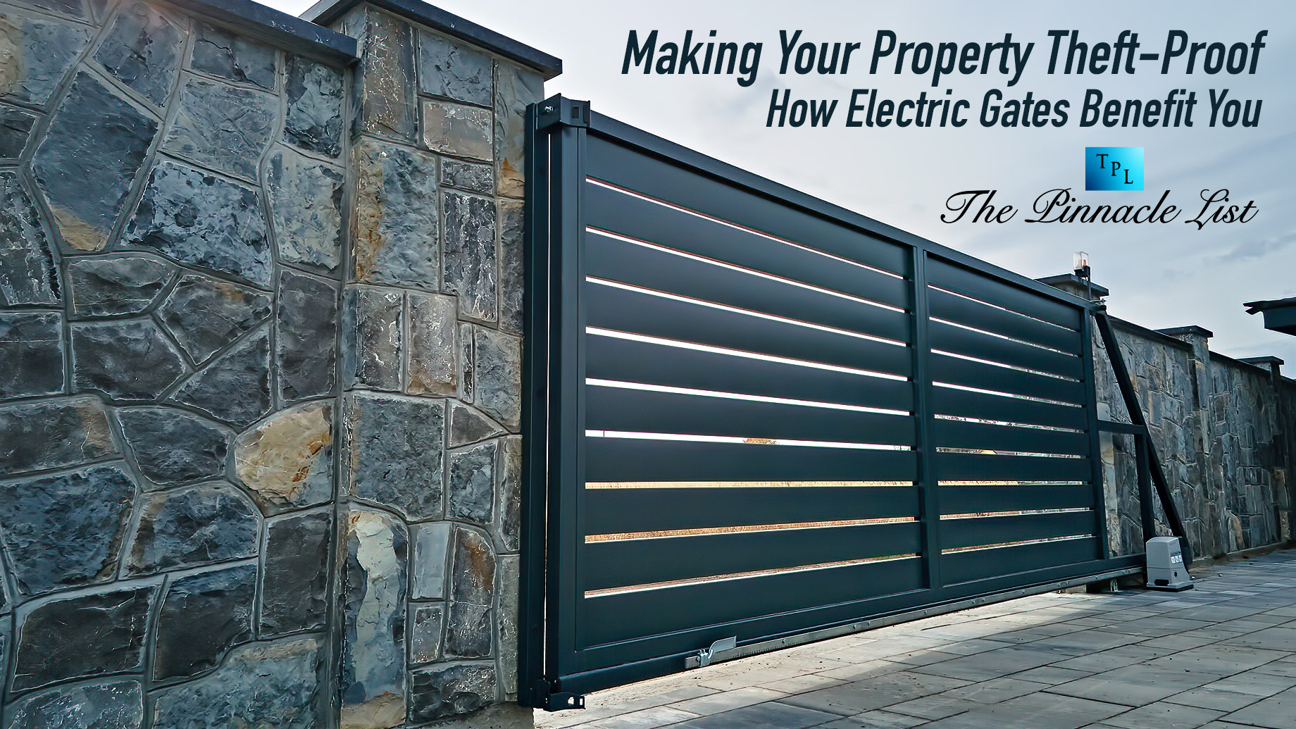 Making Your Property Theft-Proof: How Electric Gates Benefit You