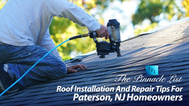 Roof Installation And Repair Tips For Paterson, NJ Homeowners