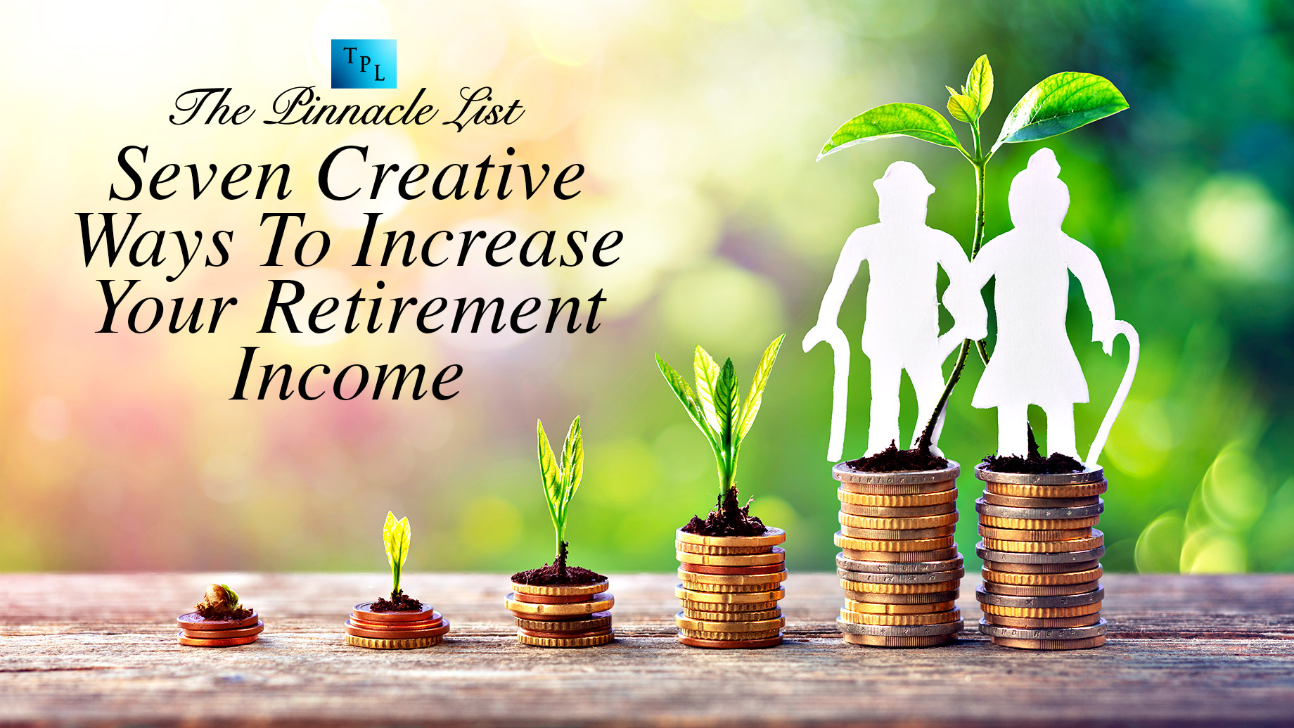 Seven Creative Ways To Increase Your Retirement Income