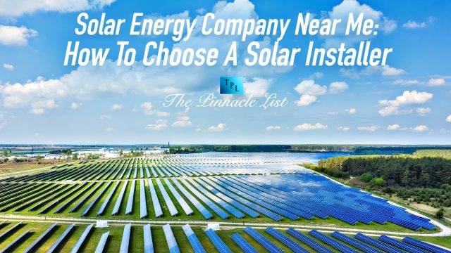 Solar Energy Company Near Me: How To Choose A Solar Installer