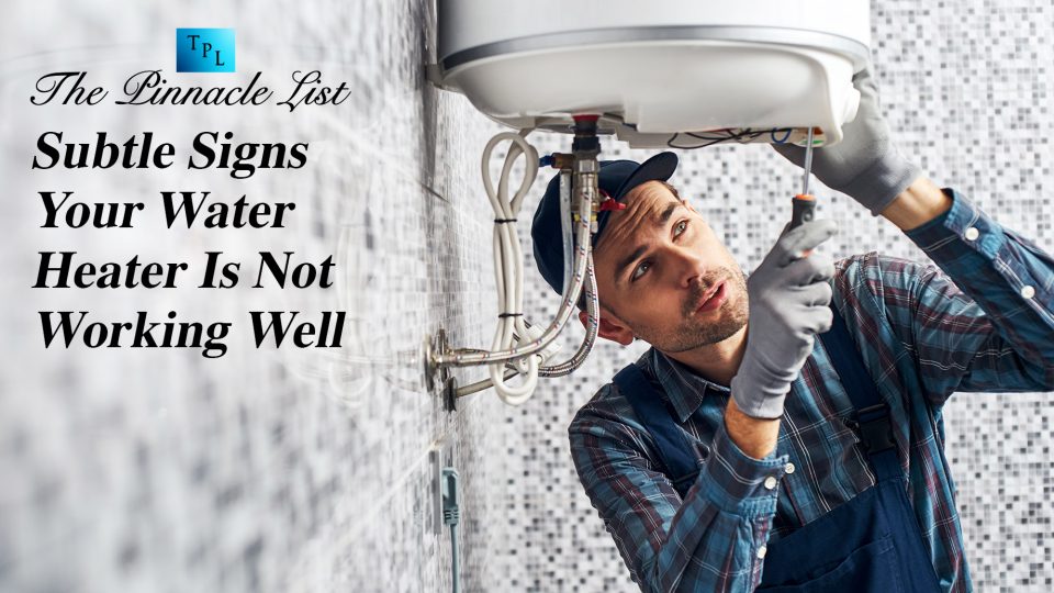 Subtle Signs Your Water Heater Is Not Working Well The Pinnacle List