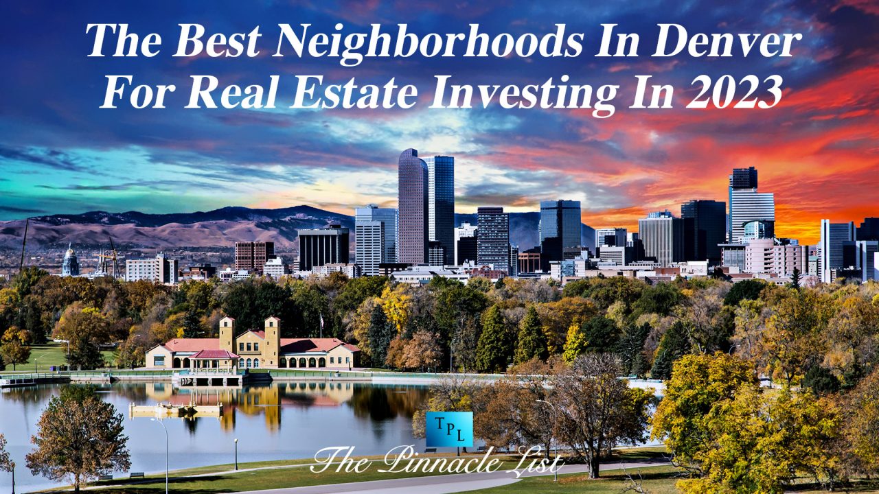 The Best Neighborhoods In Denver For Real Estate Investing In 2023