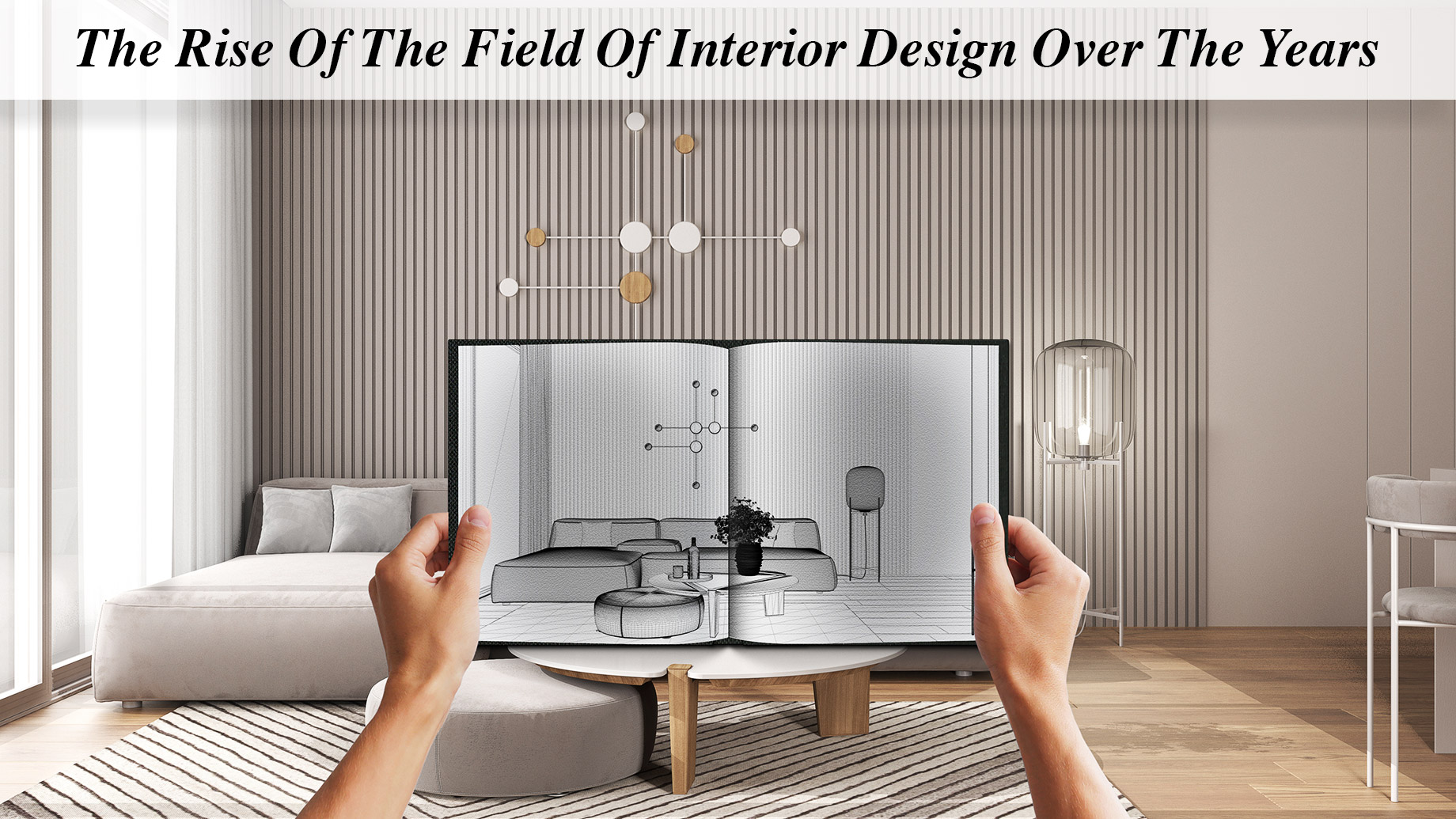 The Rise Of The Field Of Interior Design Over The Years