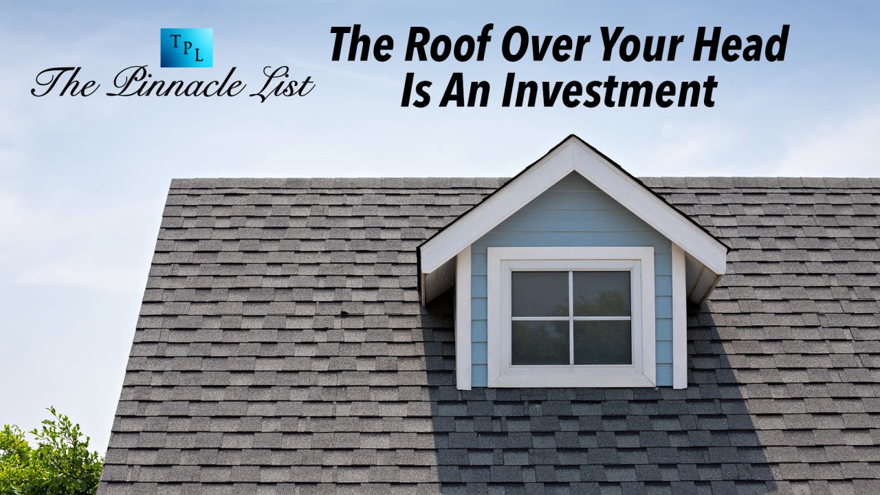 The Roof Over Your Head Is An Investment