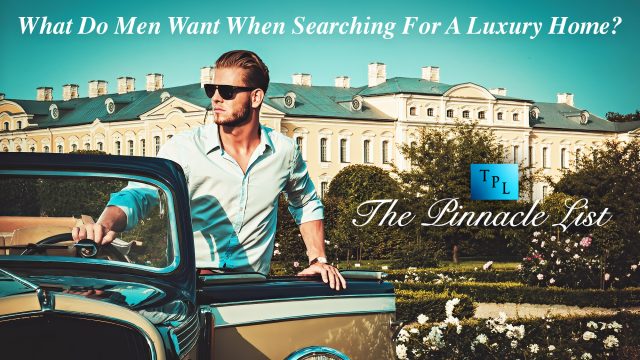 What Do Men Want When Searching For A Luxury Home?