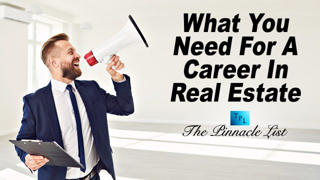 What You Need For A Career In Real Estate