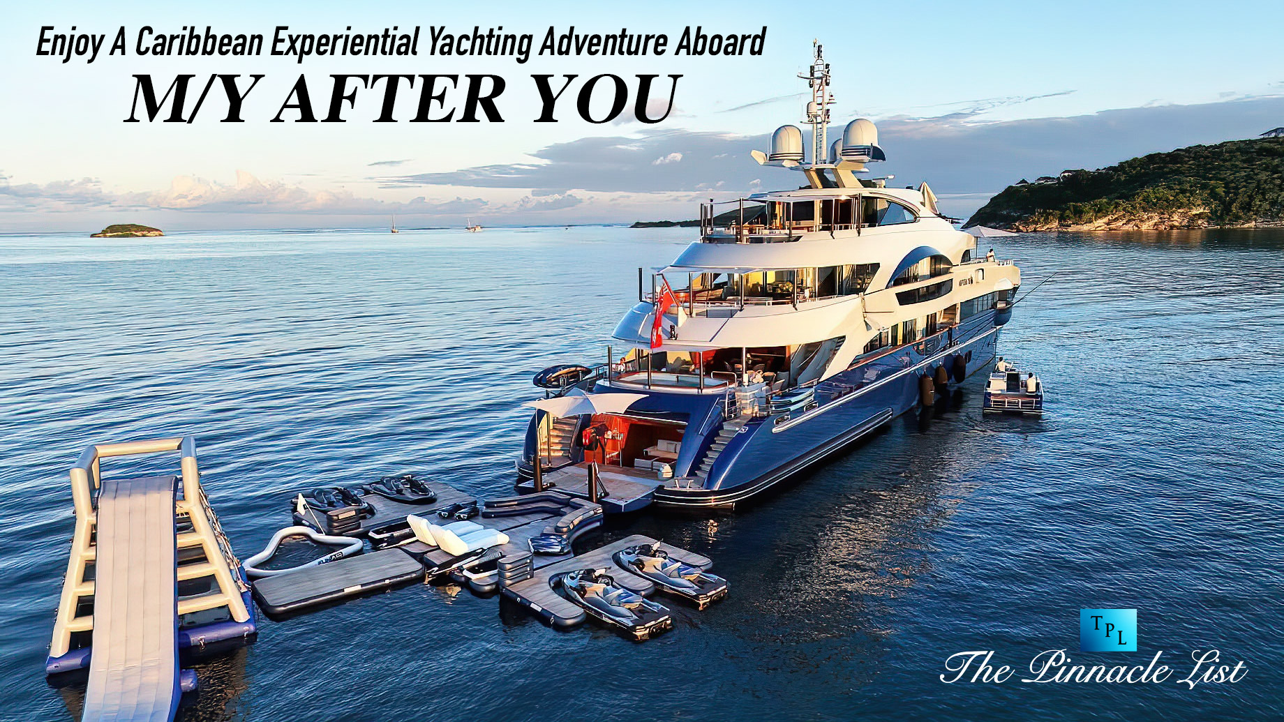 Enjoy A Caribbean Experiential Yachting Adventure Aboard M/Y AFTER YOU