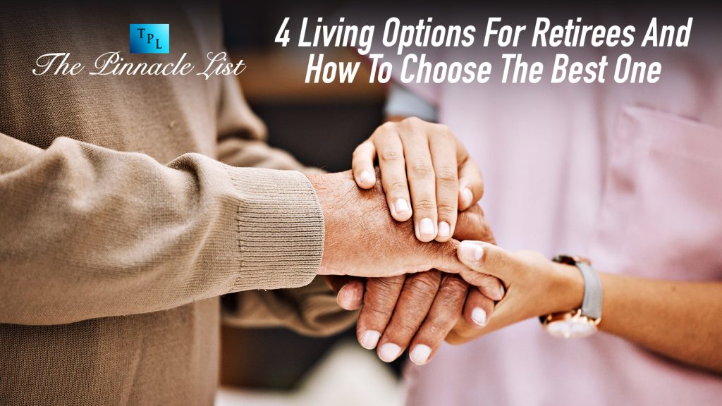 4 Living Options For Retirees And How To Choose The Best One The