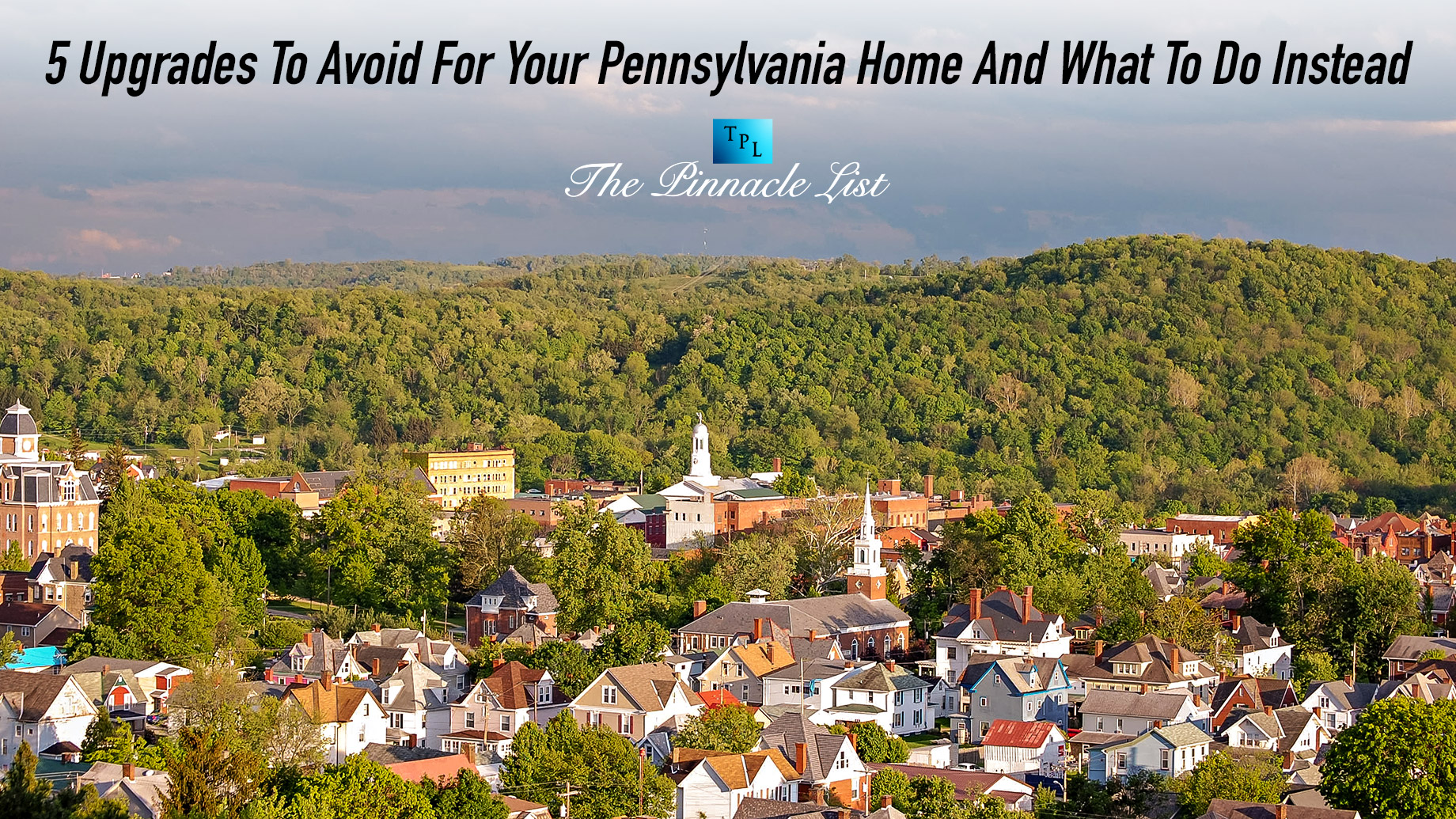 5 Upgrades To Avoid For Your Pennsylvania Home And What To Do Instead