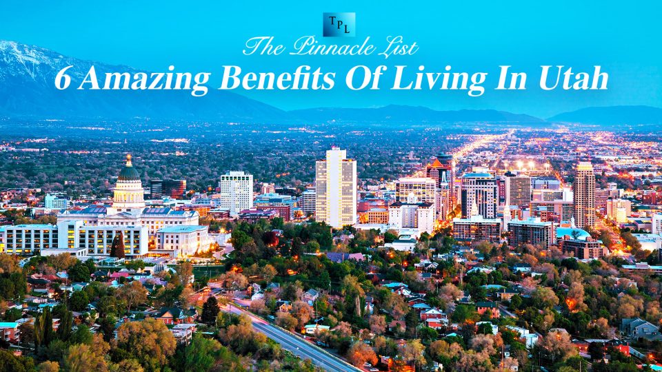 6 Amazing Benefits Of Living In Utah The Pinnacle List