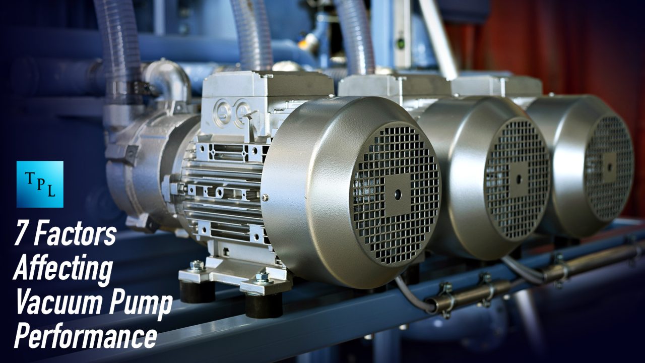 7 Factors Affecting Vacuum Pump Performance The Pinnacle List