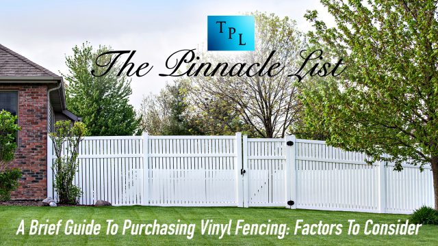 A Brief Guide To Purchasing Vinyl Fencing: Factors To Consider
