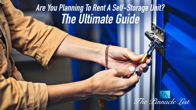 Are You Planning To Rent A Self-Storage Unit? The Ultimate Guide