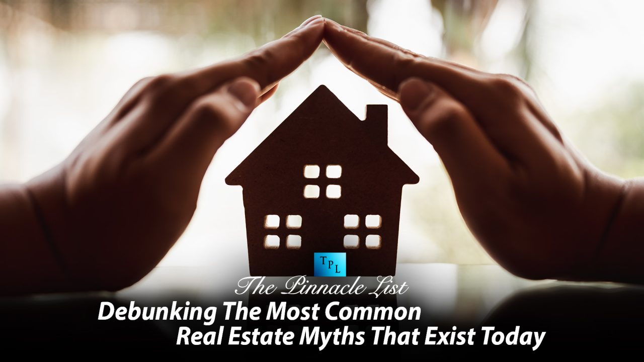 Debunking The Most Common Real Estate Myths That Exist Today The
