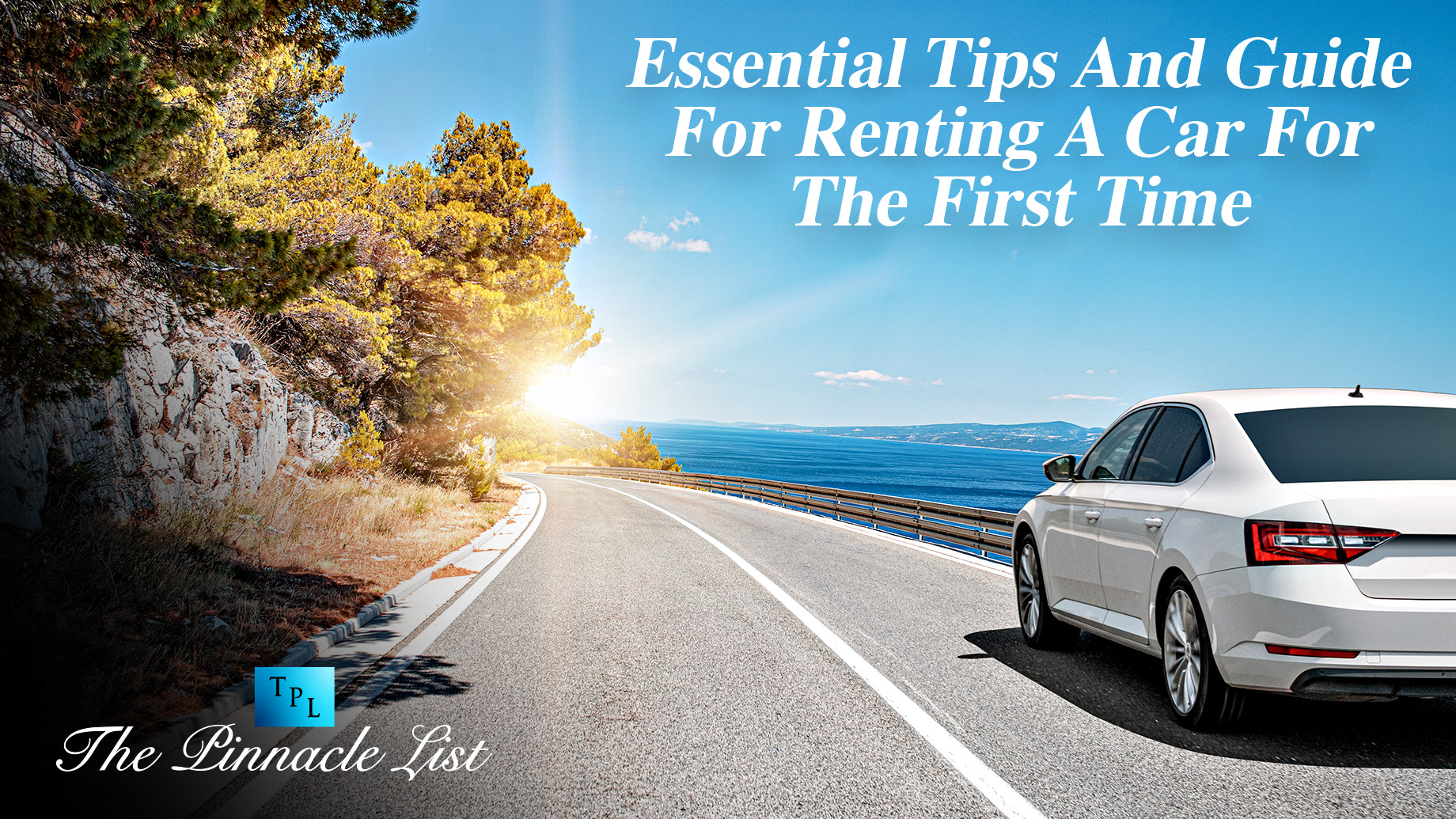 Essential Tips And Guide For Renting A Car For The First Time