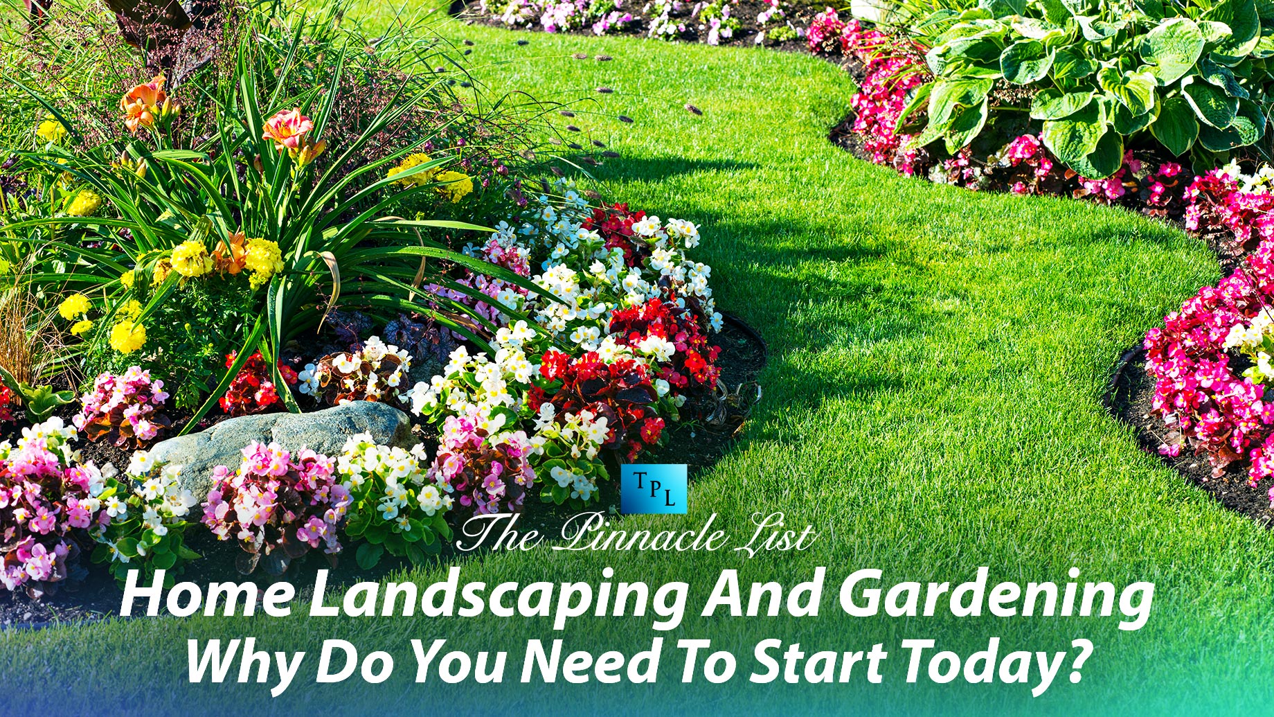 Home Landscaping And Gardening - Why Do You Need To Start Today?