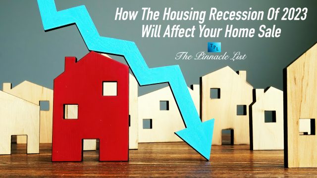 How The Housing Recession Of 2023 Will Affect Your Home Sale