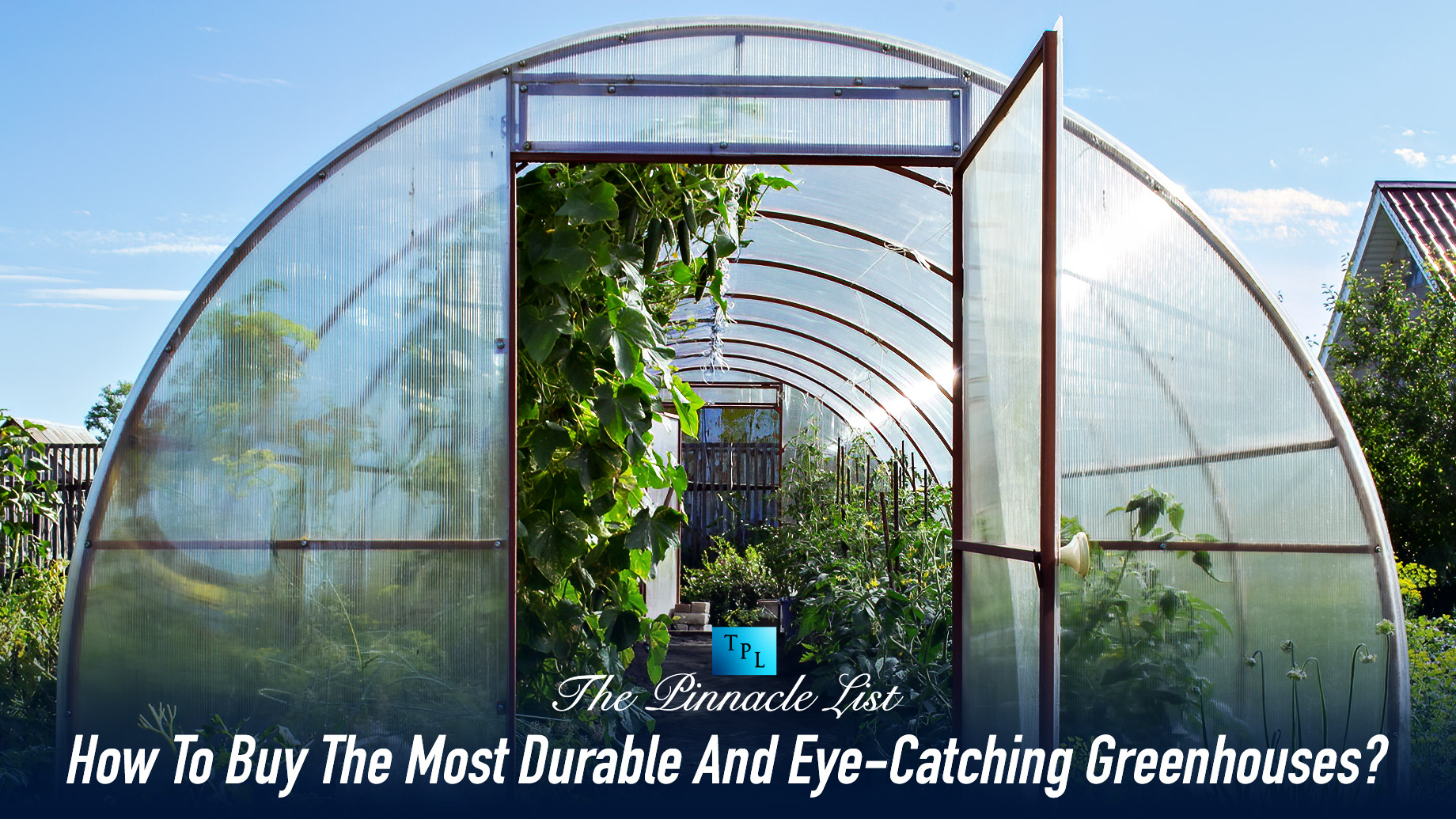 How To Buy The Most Durable And Eye-Catching Greenhouses?