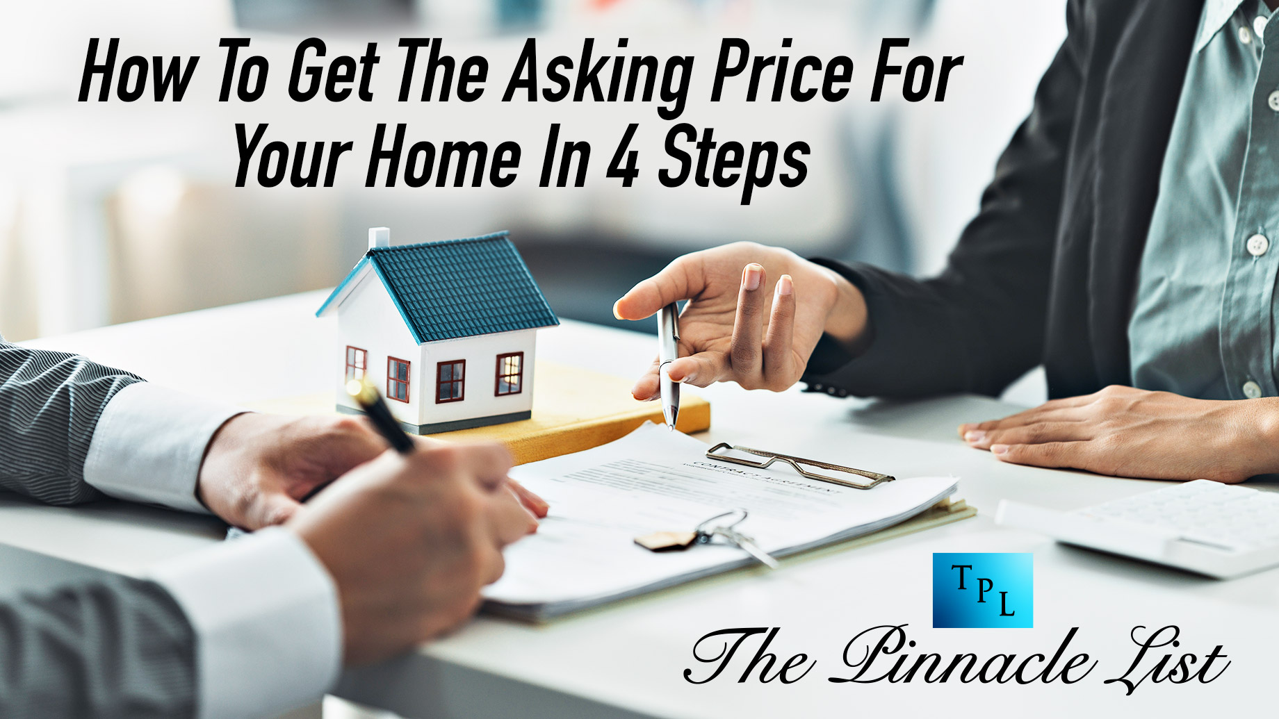 How To Get The Asking Price For Your Home In 4 Steps