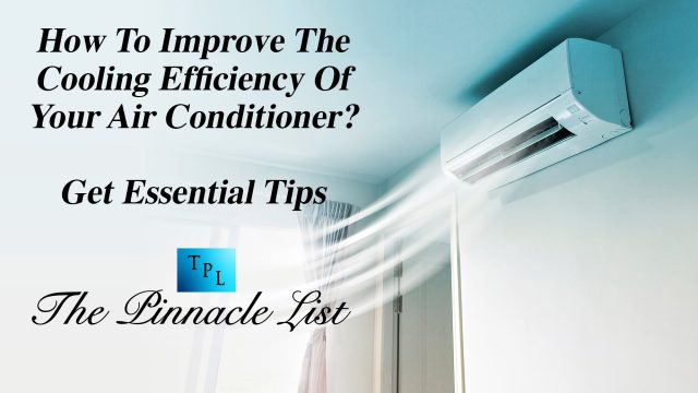 How To Improve The Cooling Efficiency Of Your Air Conditioner? Get Essential Tips