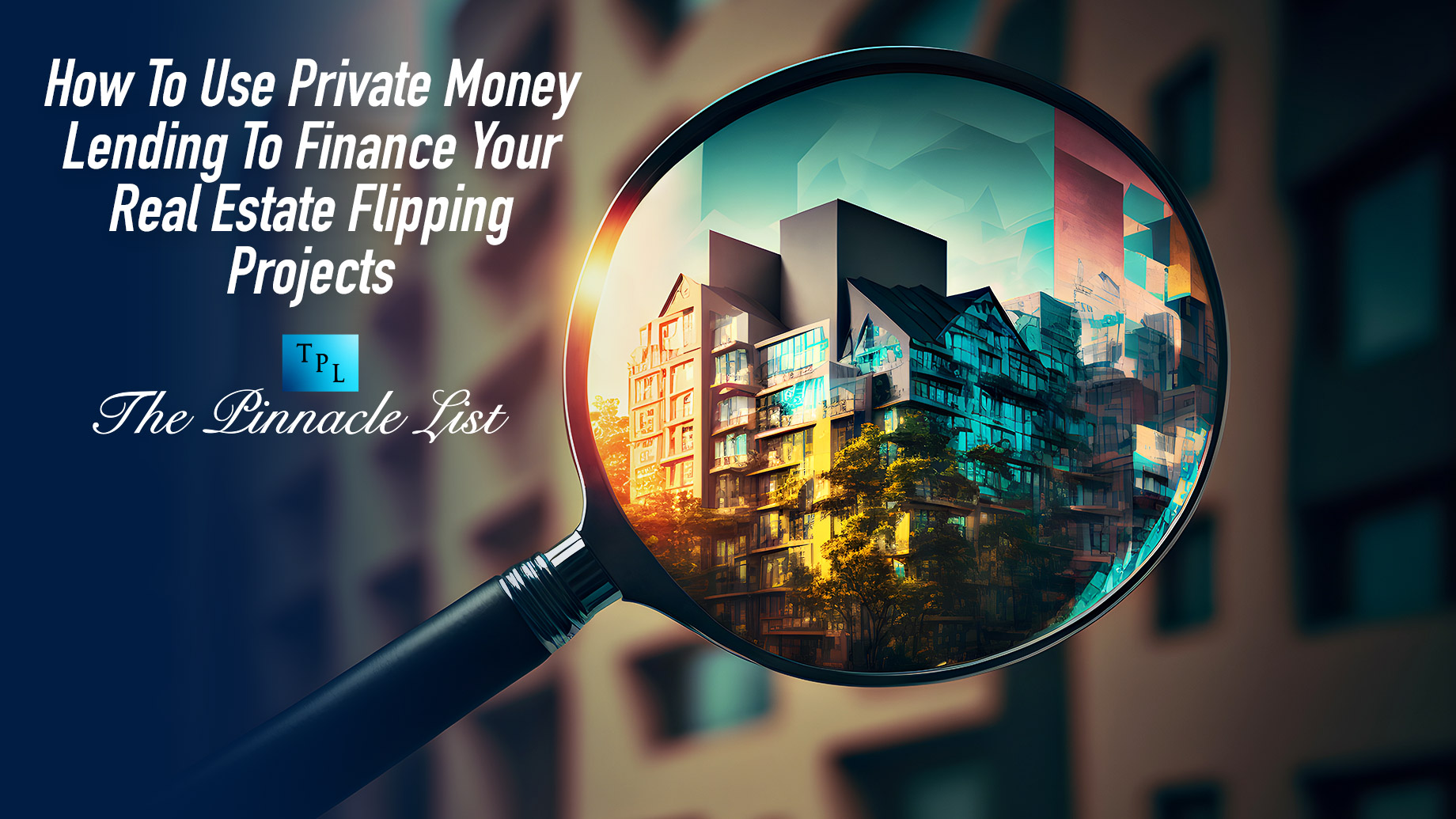 How To Use Private Money Lending To Finance Your Real Estate Flipping Projects