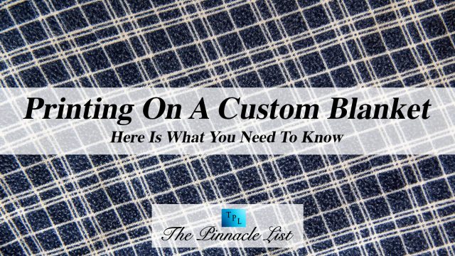 Printing On A Custom Blanket: Here Is What You Need To Know