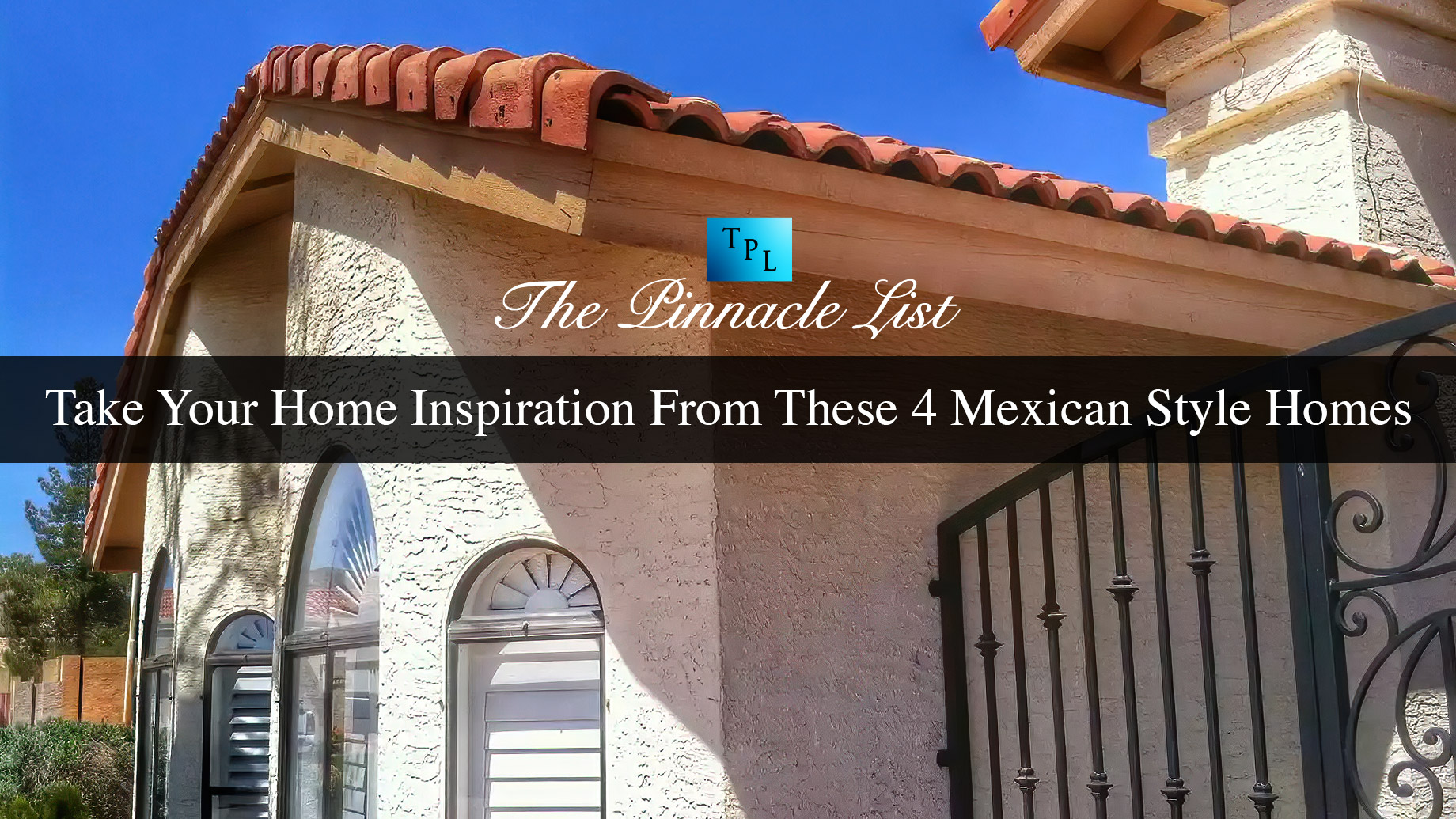 Take Your Home Inspiration From These 4 Mexican Style Homes The 