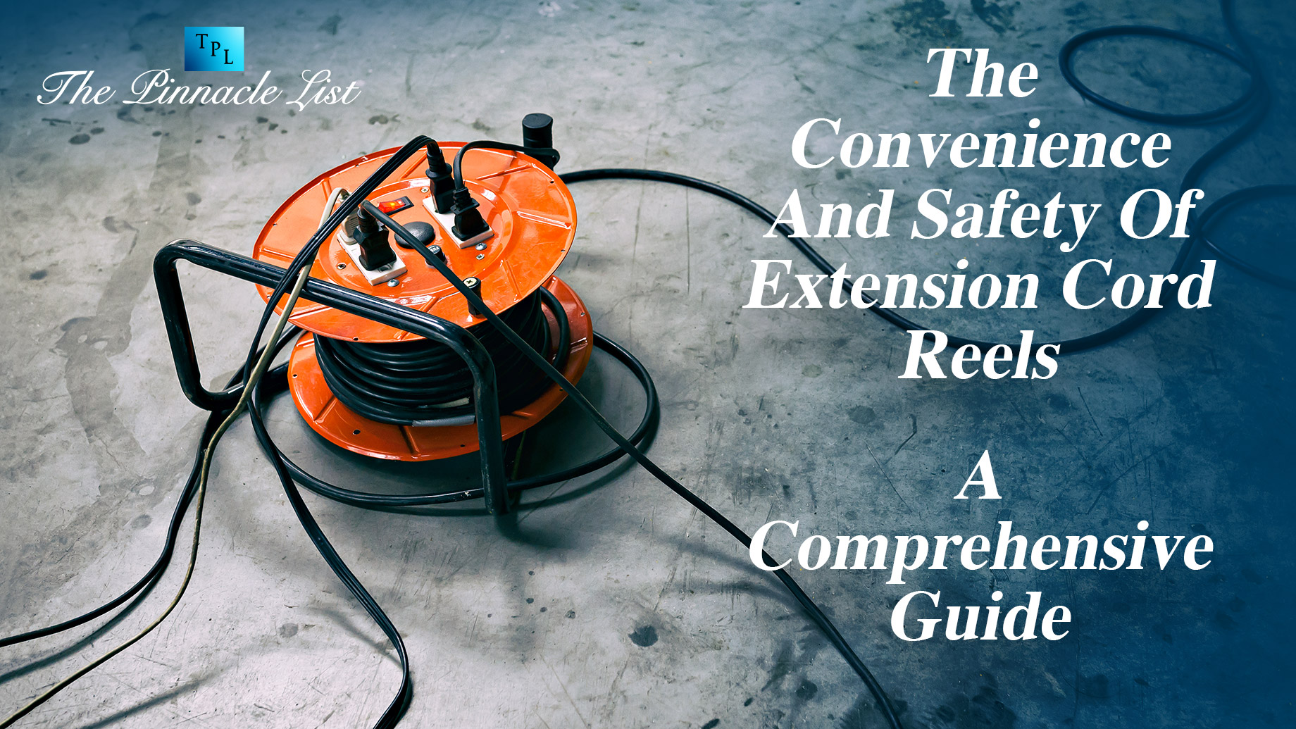 The Convenience And Safety Of Extension Cord Reels: A