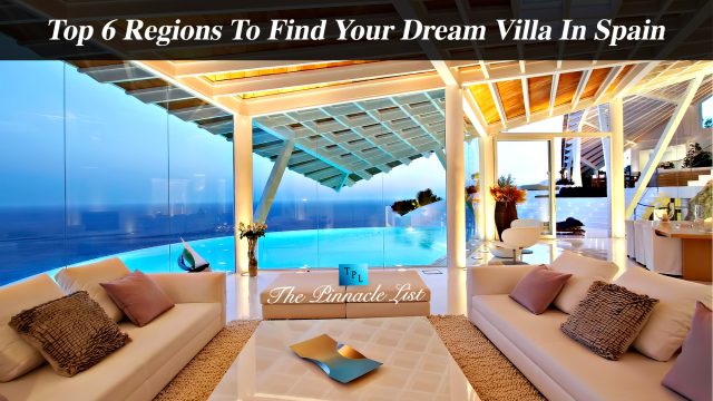 Top 6 Regions To Find Your Dream Villa In Spain