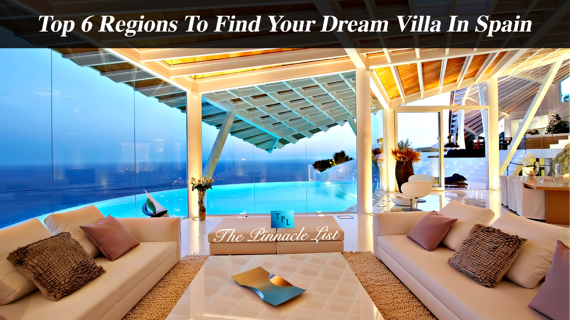 Top 6 Regions To Find Your Dream Villa In Spain