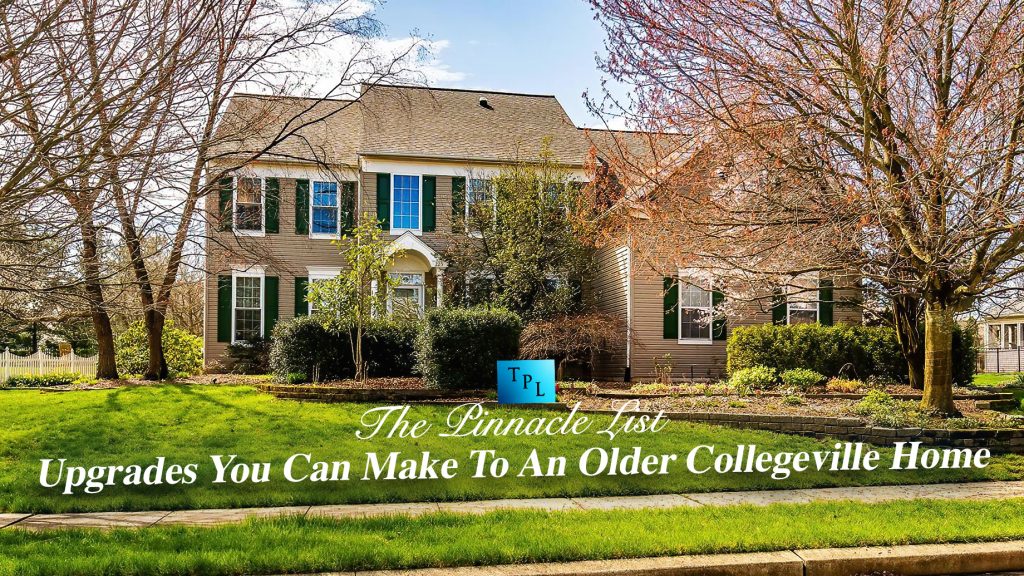 Nice And New Upgrades You Can Make To An Older Collegeville Home The