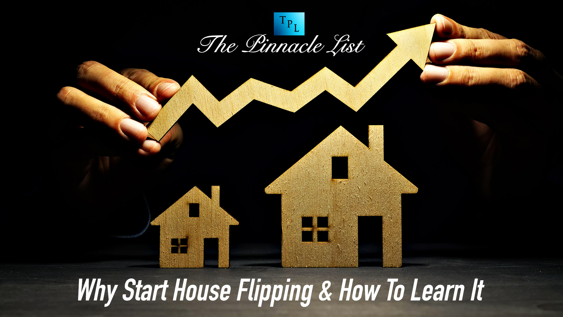 Why Start House Flipping & How To Learn It