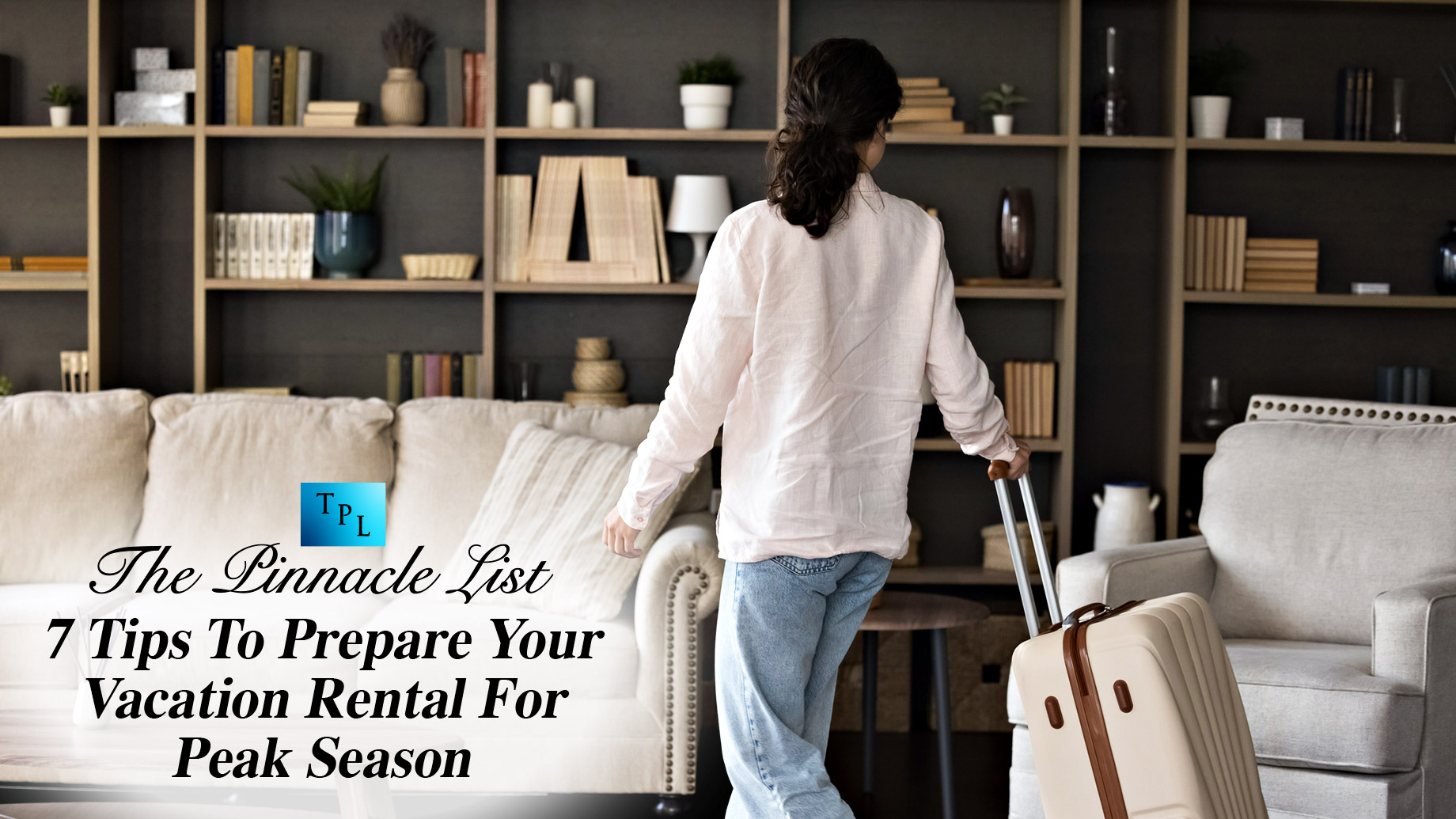 7 Tips To Prepare Your Vacation Rental For Peak Season