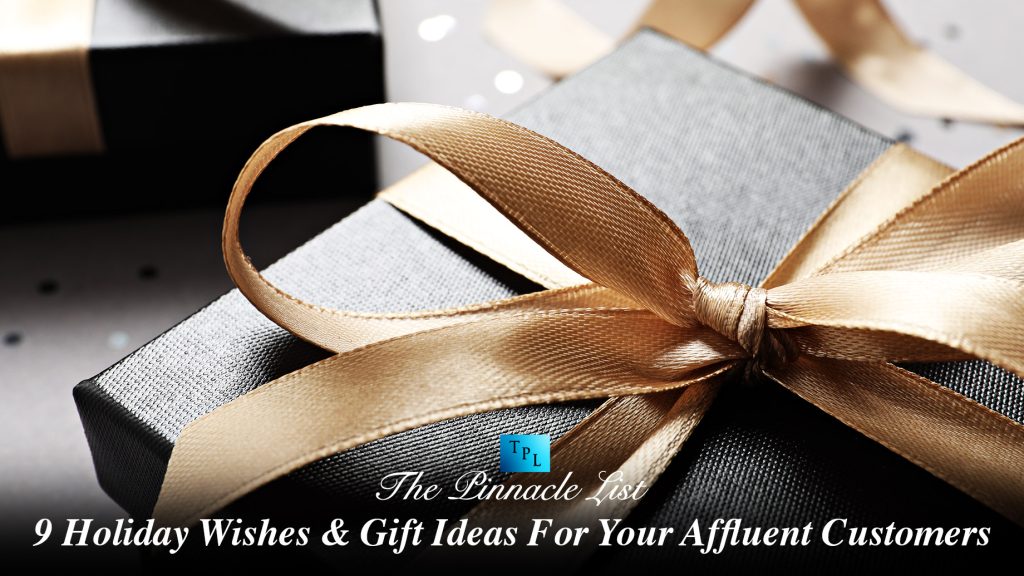 9 Holiday Wishes & Gift Ideas For Your Affluent Customers The