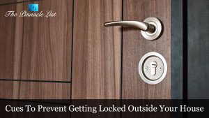 Cues To Prevent Getting Locked Outside Your House – The Pinnacle List