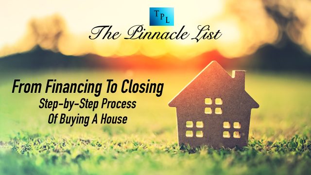 From Financing To Closing: Step-by-Step Process Of Buying A House