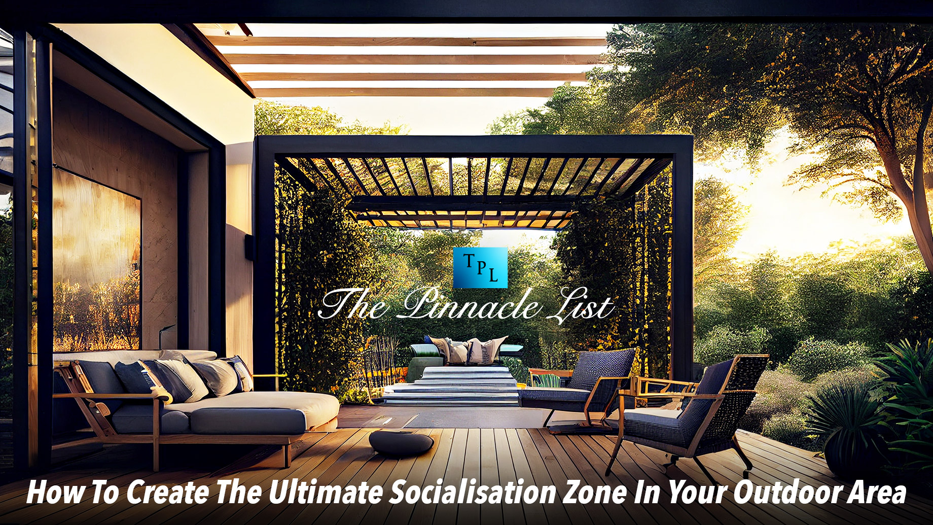 How To Create The Ultimate Socialisation Zone In Your Outdoor Area