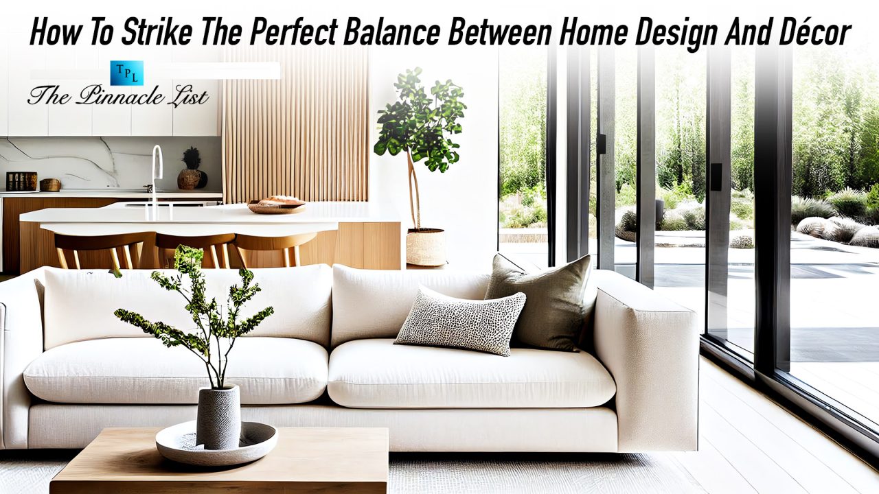 How-To-Strike-The-Perfect-Balance-Between-Home-Design-And-Decor – The ...
