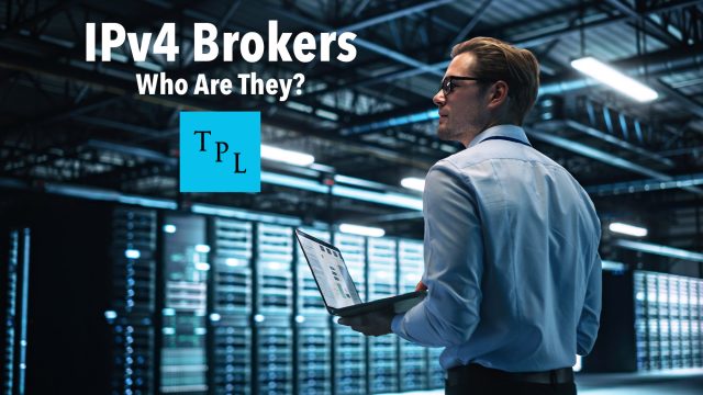 IPv4 Brokers: Who Are They?