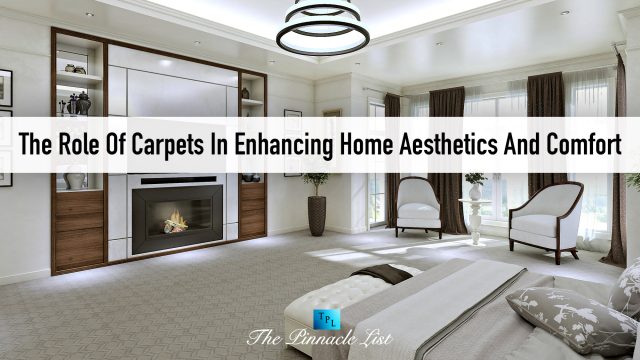 The Role Of Carpets In Enhancing Home Aesthetics And Comfort