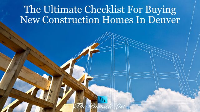 The Ultimate Checklist For Buying New Construction Homes In Denver
