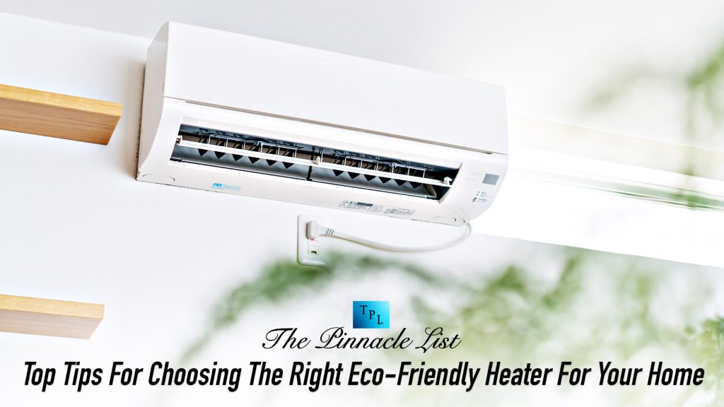 Top Tips For Choosing The Right EcoFriendly Heater For Your Home The