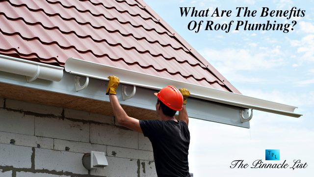 What Are The Benefits Of Roof Plumbing?