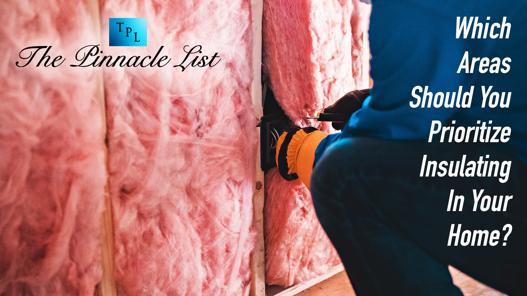 Which Areas Should You Prioritize Insulating In Your Home?